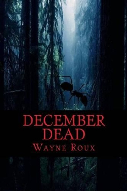 December Dead by Wayne Roux 9781511866125