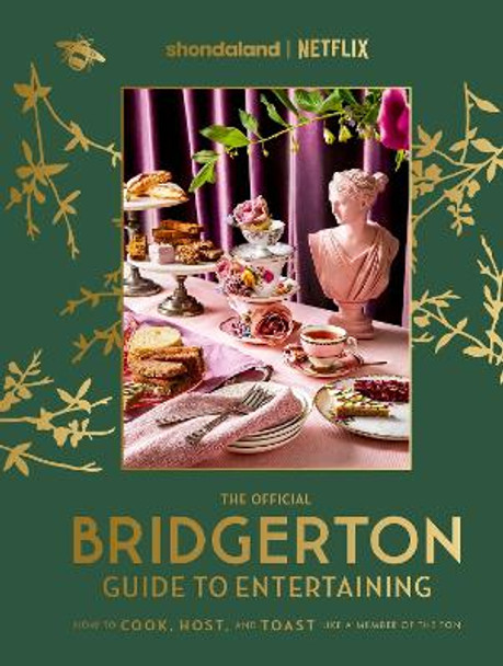 The Official Bridgerton Guide to Entertaining: How to Cook, Host, and Toast Like a Member of the Ton by Emily Timberlake 9780349443607