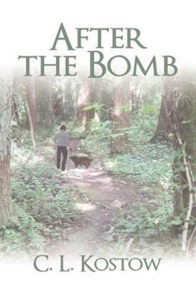 After the Bomb by C L Kostow 9781450252027