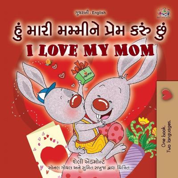 I Love My Mom (Gujarati English Bilingual Book for Kids) by Shelley Admont 9781525988615