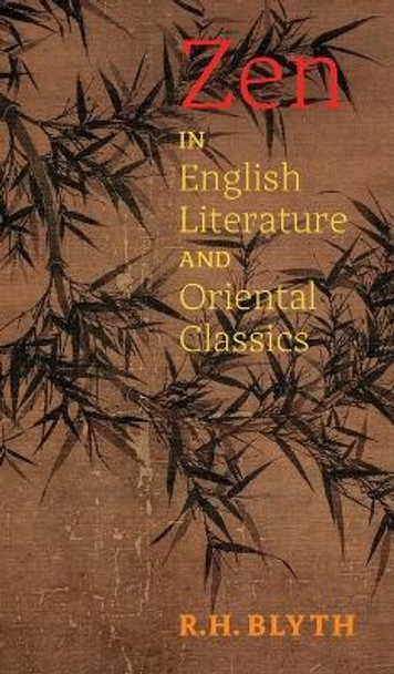 Zen in English Literature and Oriental Classics by R H Blyth 9781621389729