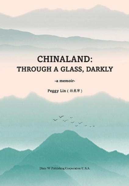 Chinaland: Through a glass, darkly by Peggy Lin 9781683724261