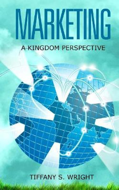 Marketing: A Kingdom Perspective by Cynthia Tucker 9781979921268
