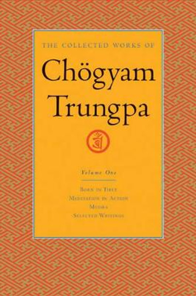 The Collected Works Of Ch gyam Trungpa, Volume 1 by Chogyam Trungpa