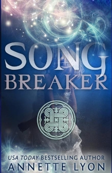 Song Breaker by Annette Lyon 9781946308948