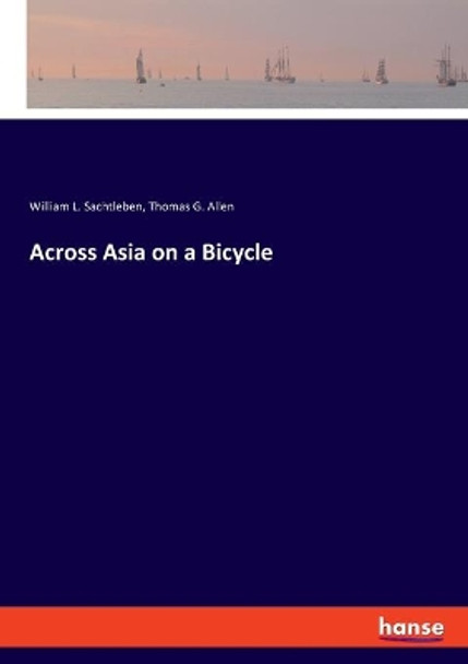 Across Asia on a Bicycle by William L Sachtleben 9783348038386