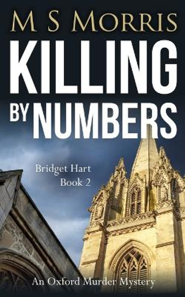 Killing by Numbers: An Oxford Murder Mystery by M S Morris 9781914537028