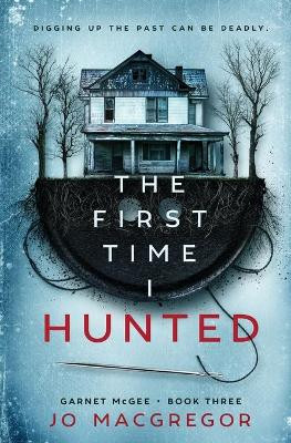 The First Time I Hunted by Jo MacGregor 9781990981814