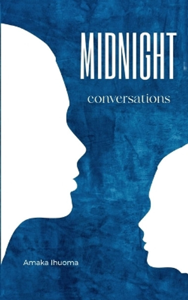 Midnight conversations by Amaka Ihuoma 9789357618601