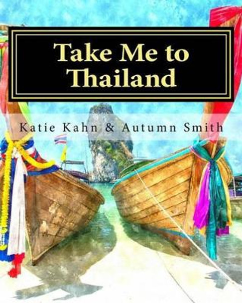 Take Me to Thailand by Autumn Smith 9781517509507