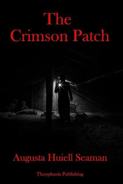 The Crimson Patch by Augusta Huiell Seaman 9781979107600