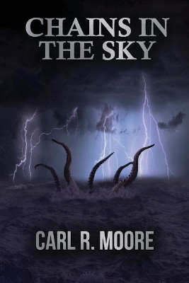 Chains in the Sky by Carl R Moore 9781736278130