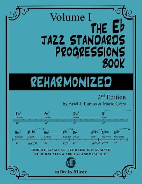 The Eb Jazz Standards Progressions Book Reharmonized Vol. 1: Chord Changes with full Harmonic Analysis, Chord-scales and Arrows & Brackets by Mario Cerra 9798652382896