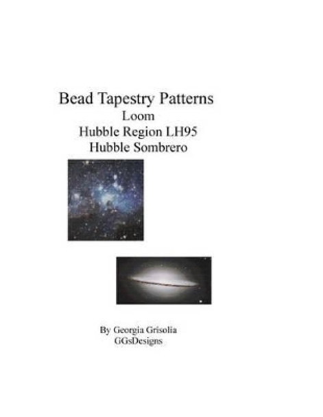 Bead Tapestry Patterns Loom Hubble Region Lh95 Hubble Sombrero by Georgia Grisolia 9781534682634