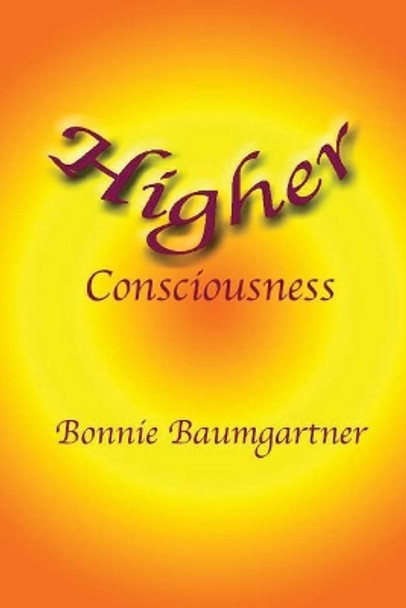 Higher Consciousness by Bonnie Baumgartner 9781983499449