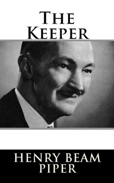 The Keeper by Henry Beam Piper 9781984047564