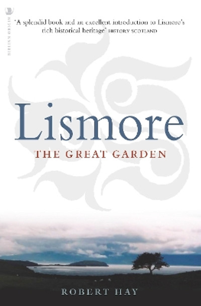 Lismore: The Great Garden by Robert K. M. Hay 9781839830587