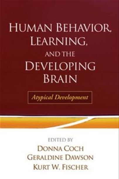 Human Behavior, Learning, and the Developing Brain: Atypical Development by Donna Coch