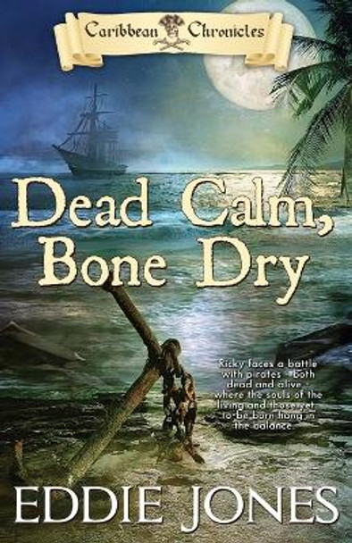 Dead Calm, Bone Dry by Eddie Jones 9781946016089