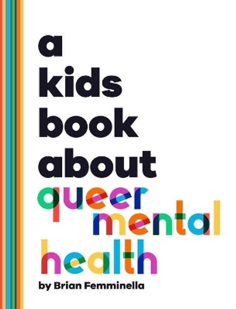A Kids Book About Queer Mental Health by Brian Femminella 9781958825679