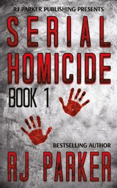 Serial Homicide (Book 1): Notorious Serial Killers by Aeternum Designs 9781987902181