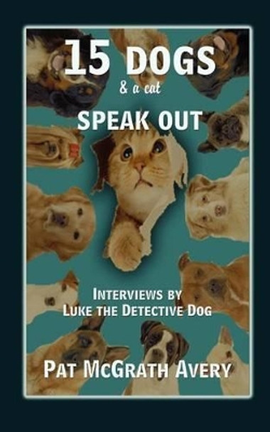 15 Dogs & a Cat Speak Out by Pat McGrath Avery 9781937958114