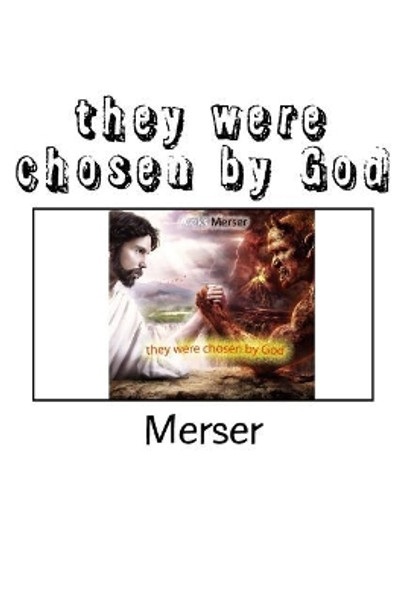 they were chosen by God by Merser 9781986431446