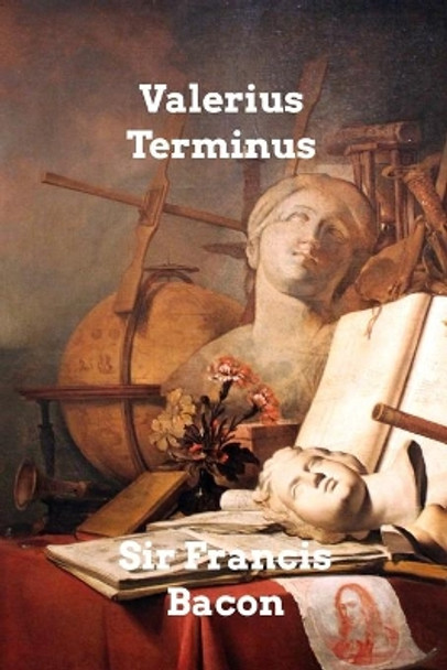 Valerius Terminus: Of the Interpretation of Nature by Sir Francis Bacon 9781006329104