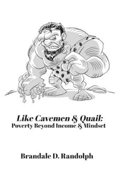Like Cavemen & Quail by Brandale D Randolph 9781366892164