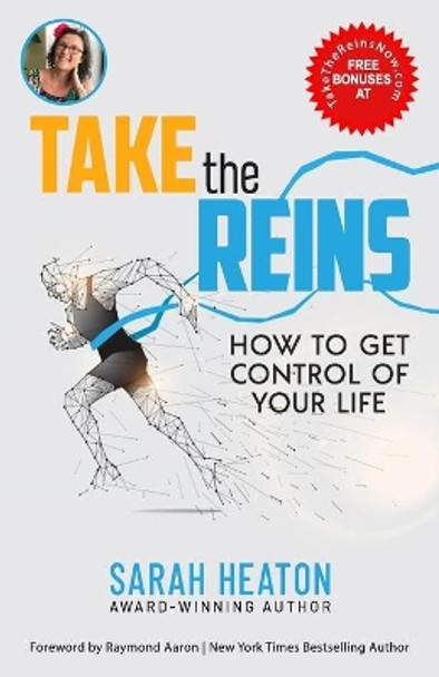 Take the Reins: How to Get Control of Your Life by Sarah Heaton 9798713248628