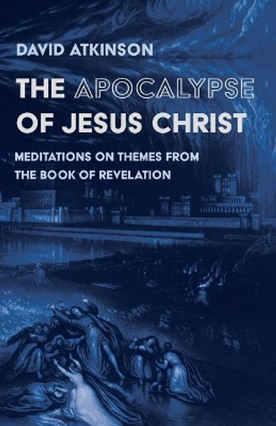 The Apocalypse of Jesus Christ by David Atkinson 9781725261785