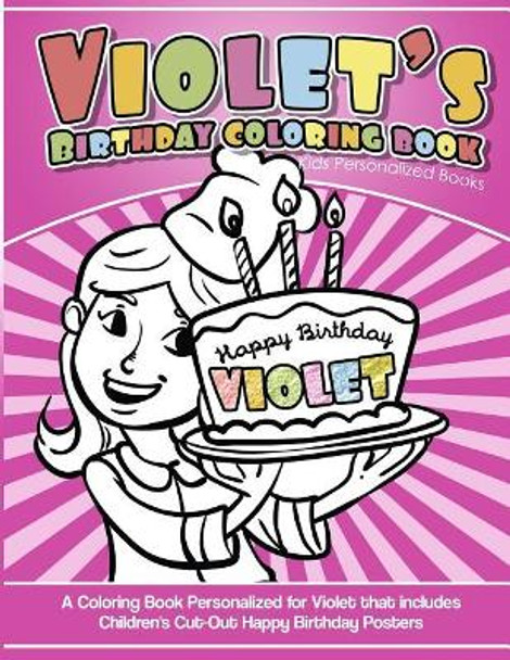 Violet's Birthday Coloring Book Kids Personalized Books: A Coloring Book Personalized for Violet that includes Children's Cut Out Happy Birthday Posters by Violet's Books 9781984138637