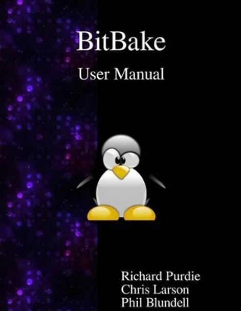Bitbake User Manual by Richard Purdie 9789888381999
