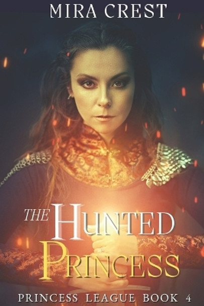 The Hunted Princess: Princess League Series by Mira Crest 9798395121172