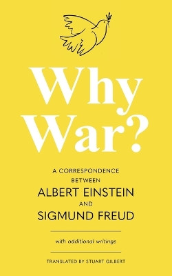 Why War? A Correspondence Between Albert Einstein and Sigmund Freud (Warbler Classics Annotated Edition) by Albert Einstein 9781962572170