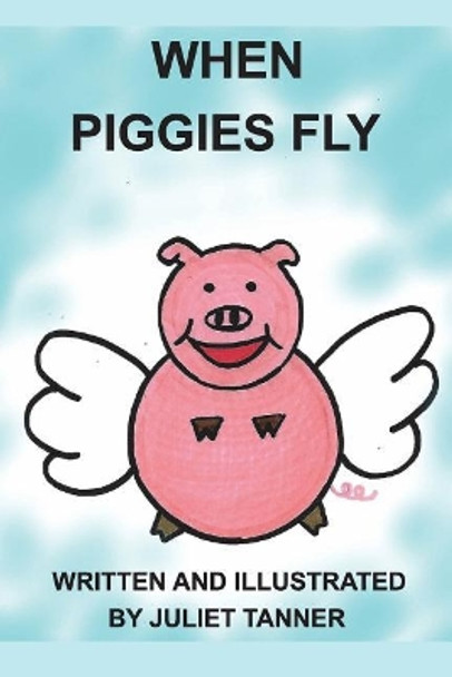 When Piggies Fly by Juliet Tanner 9780692155127