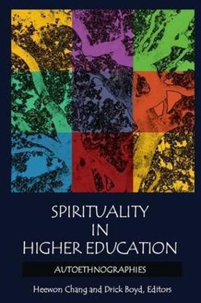 Spirituality in Higher Education: Autoethnographies by Heewon Chang