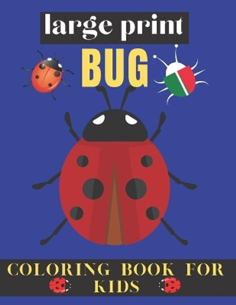 large print Bug coloring book for kids: A Unique Collection Bug 45+ Coloring Pages by Marufa Books 9798422805389