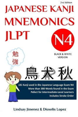 Japanese Kanji Mnemonics Jlpt N4: 181 Kanji Found in the Japanese Language Exam N4 by Lindsay Tatiana Jimenez 9780578292731