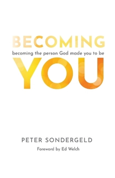 Becoming You: Becoming the person God made you to be by Peter Sondergeld 9780645403404