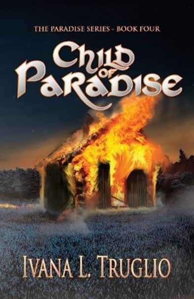 Child of Paradise: Book Four of the Paradise Series by Ivana L Truglio 9780648341628