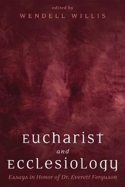 Eucharist and Ecclesiology by Wendell Willis 9781498282949