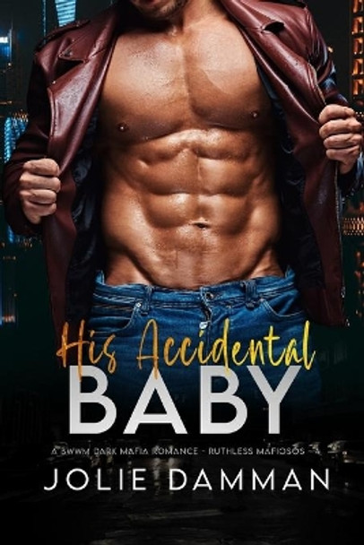 His Accidental Baby: A BWWM Dark Mafia Romance by Jolie Damman 9798549319127