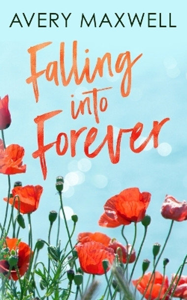 Falling Into Forever by Avery Maxwell 9798886439328