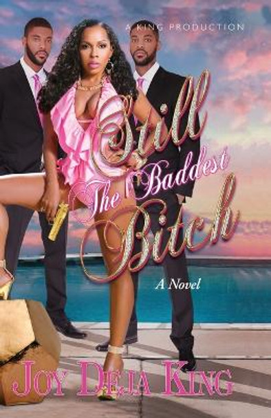 Still The Baddest Bitch by Joy Deja King 9781958834091