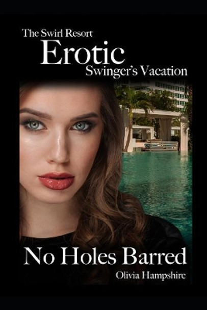 The Swirl Resort, Erotic Swinger's Vacation, No Holes Barred by Olivia Hampshire 9781983012327