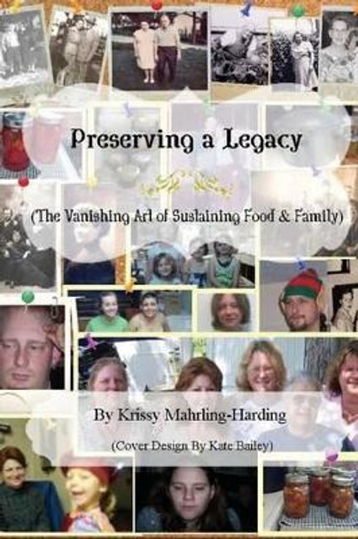 Preserving A Legacy by Krissy Mahrling-Harding 9781500975760