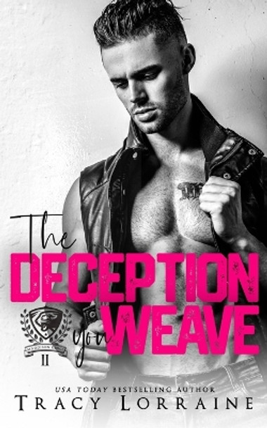 The Deception You Weave: A Dark College Bully Romance by Tracy Lorraine 9798745703881