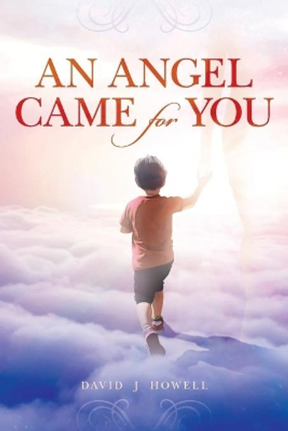 An Angel Came for You by David J Howell 9781976509896