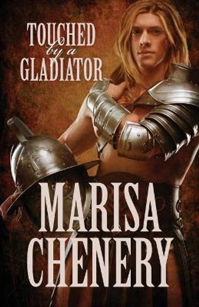 Touched by a Gladiator by Marisa Chenery 9781988659008